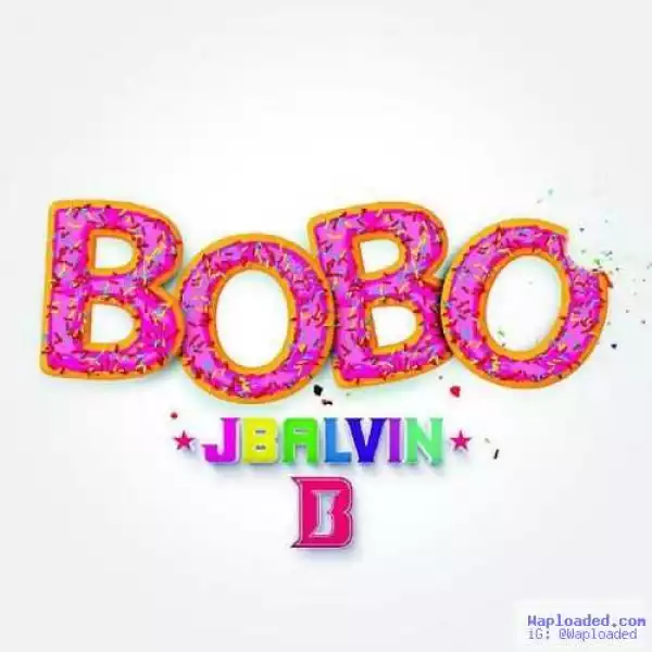 J Balvin - Bobo